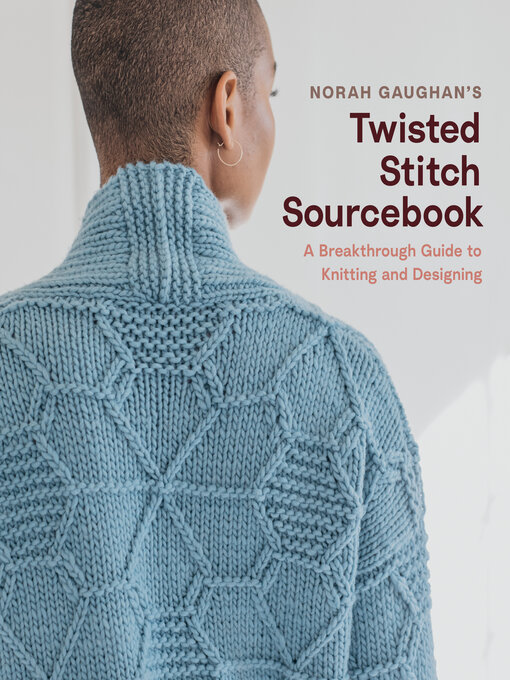 Title details for Norah Gaughan's Twisted Stitch Sourcebook by Norah Gaughan - Available